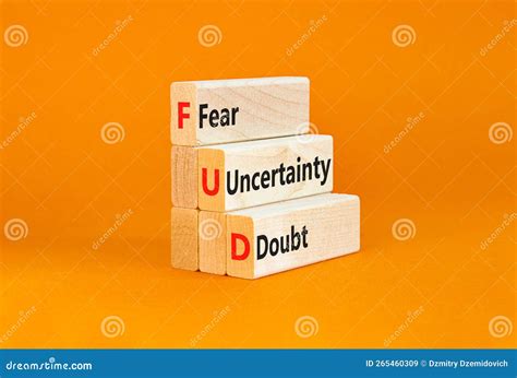 FUD: Managing Fear, Uncertainty,