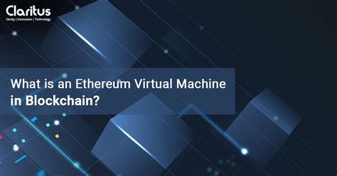 Ethereum Virtual Machine: Powering